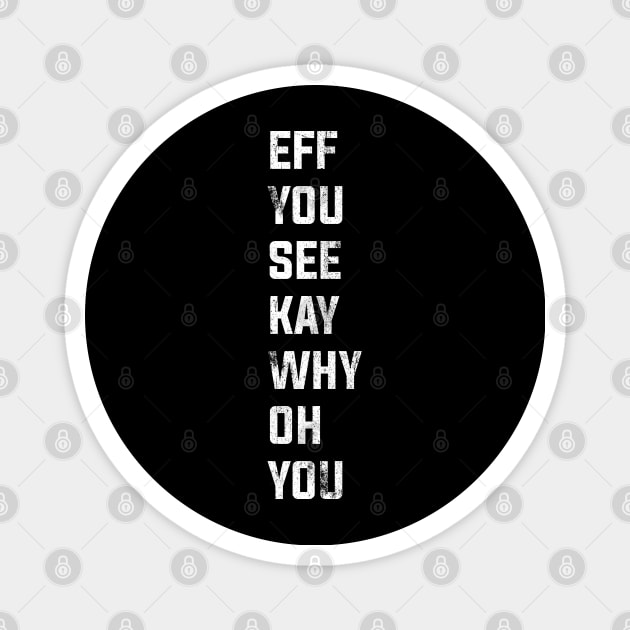 Eff See You Kay Why Oh You typography Magnet by G! Zone